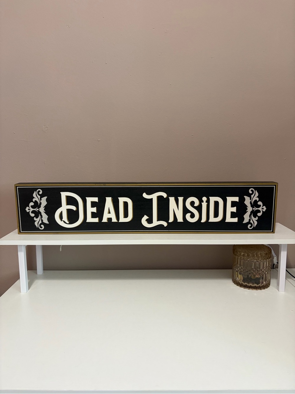 "Dead Inside" Wooden Sign Banner Plaque - 28" Long - Gothic Halloween Victorian